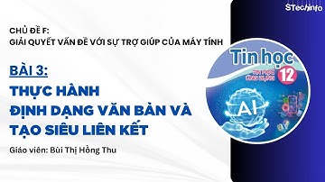 [TIN HỌC 12 - CÁNH DIỀU - CHỦ ĐỀ F] Bài 3: Thực hành định dạng văn bản và tạo siêu liên kết