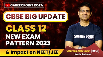Class 12th CBSE Board 2023- New Exam Pattern | Impact on JEE & NEET | SM Sir @cpkota