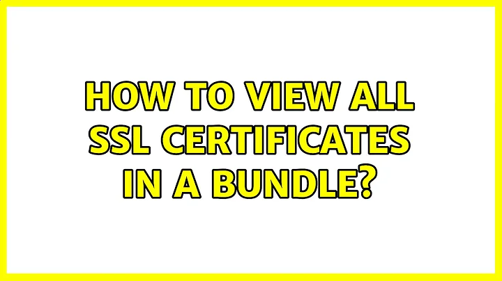 How to view all ssl certificates in a bundle? (11 Solutions!!)