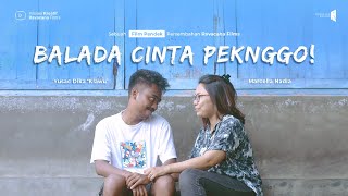 Film Pendek - BALADA CINTA PEKNGGO! (2021)