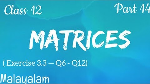 Exercise 3.3|Matrices|class 12|Malayalam