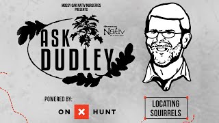 Nativ Nurseries' Ask Dudley | Locating Squirrels screenshot 5