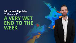 A Very Wet End To The Week - Midweek Update - Nz Weather Outlook Wed 25 Mar 2026