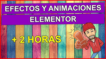 🖐️ Efectos y animaciones elementor MAS DE 2 hs, wordpress 138 tutorial español