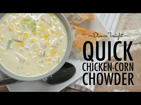 How to Make Quick Chicken Corn Chowder | Dinner Tonight | MyRecipes