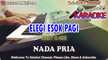 ELEGI ESOK PAGI ll KARAOKE NOSTALGIA ll EBIET G ADE ll NADA PRIA A=DO