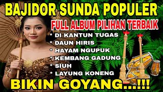 Download lagu BAJIDOR SUNDA POPULER | FULL ALBUM PILIHAN TERBAIK ~ DI KANTUN TUGAS-LAYUNG KONENG | BIKIN GOYANG.!!