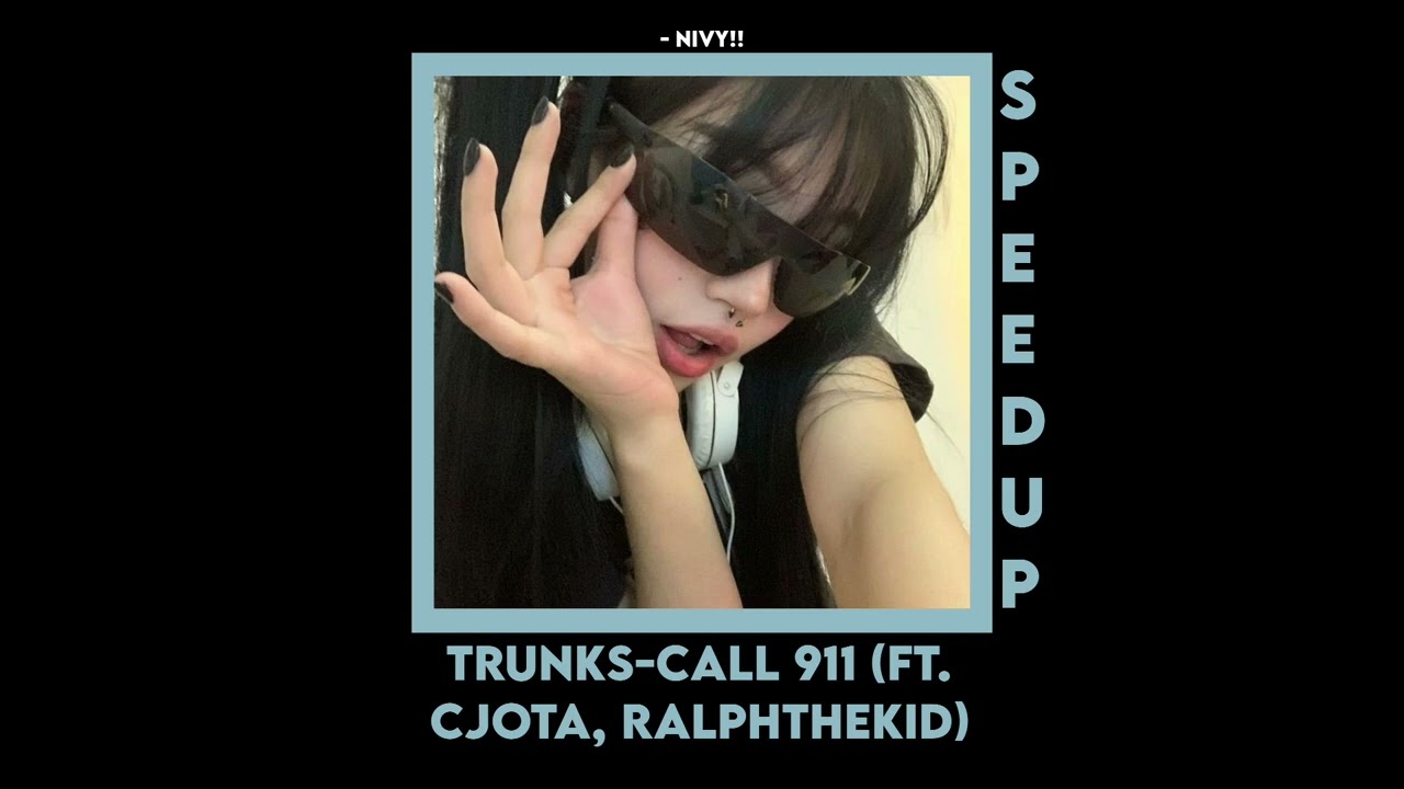 call 911-trunks ft.cjota, ralpthekid [speed up]