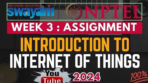 Introduction to Internet of Things NPTEL Assignment 3 week 3 answers 2024