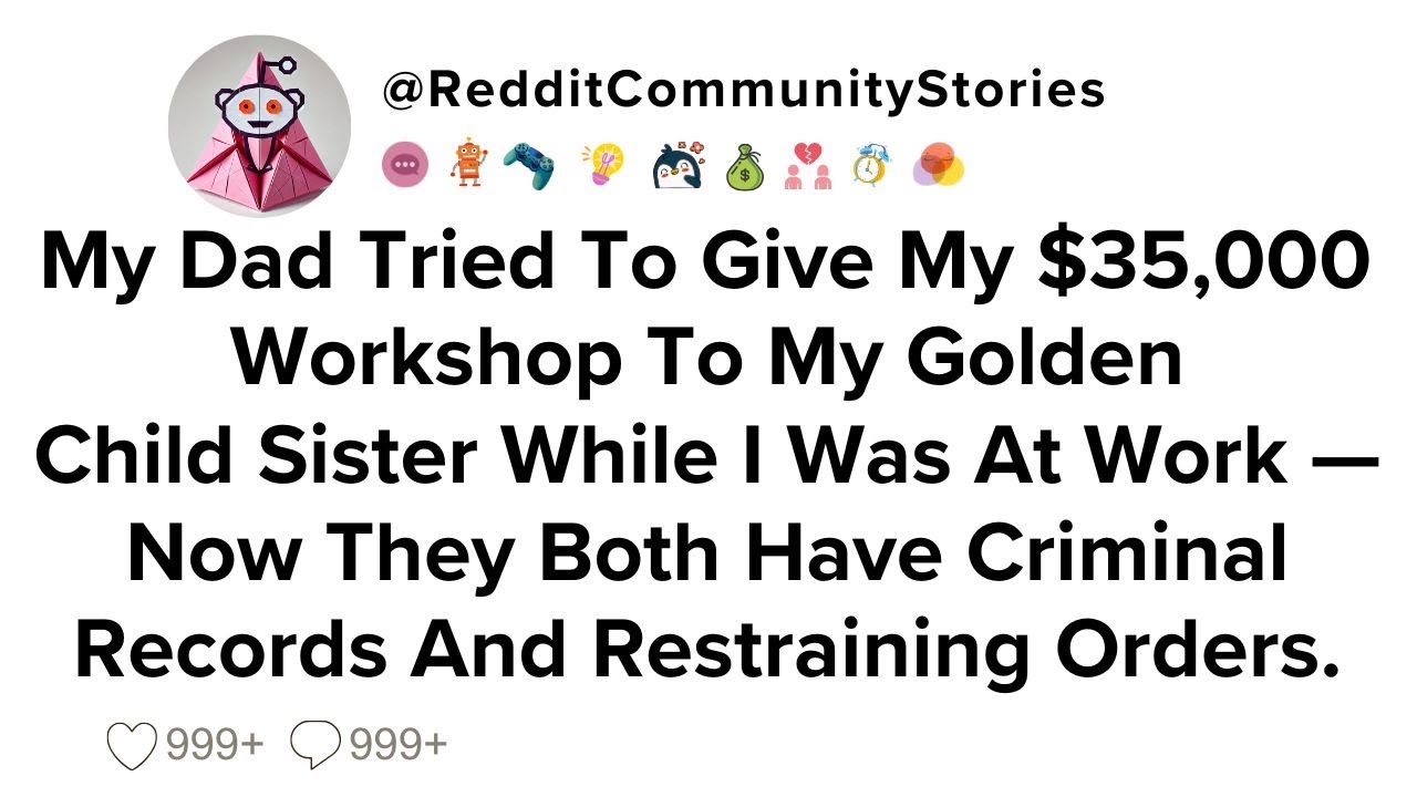 |FULL STORY| My Dad Tried To Give My $35,000 Workshop To My Golden Child Sister While I Was At...