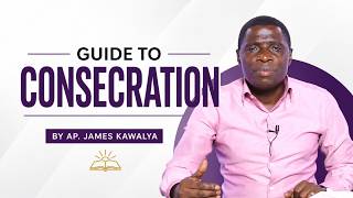 A GUIDE TO CONSECRATION    | Night Watch ||  Pr James Kawalya | Lifeway Church of Christ