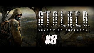 S.T.A.L.K.E.R. - Shadow of Chernobyl - Прохождение #8