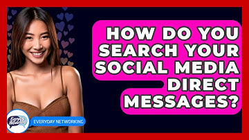 How Do You Search Your Social Media Direct Messages? - Everyday-Networking