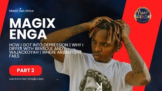 MAGIX ENGA: DEPRESSION ILIPOANZIA | WHY I DISAGREE WITH BENSOUL & WAJACKOYAH | ARBANTONE INAPOFELI