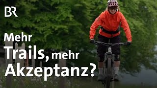 Mountainbiker gegen Naturschützer: Sind legale Trails eine Lösung | Bergauf-Bergab | Berge | BR
