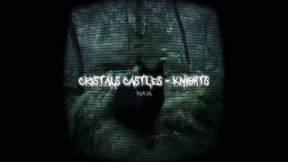 Crystal Castles - Knights #song #rukia #spedup #lyrics