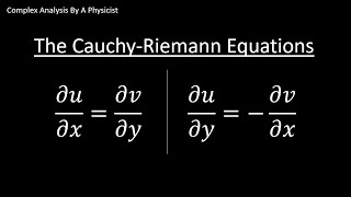 The Cauchy-Riemann Equations - Complex Analysis By A Physicist