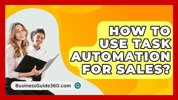 How To Use Task Automation For Sales? - BusinessGuide360.com