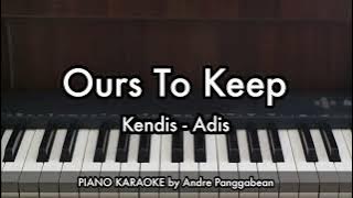 Ours To Keep - Kendis-Adis | Piano Karaoke by Andre Panggbean