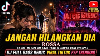 Download lagu DJ JANGAN HILANGKAN DIA - ROSSA | Malam Ini Saat Terindah Full Bass Viral TikTok 2026