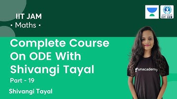 Complete Course On ODE With Shivangi Tayal | L-19 | IIT JAM | Shivangi Tayal