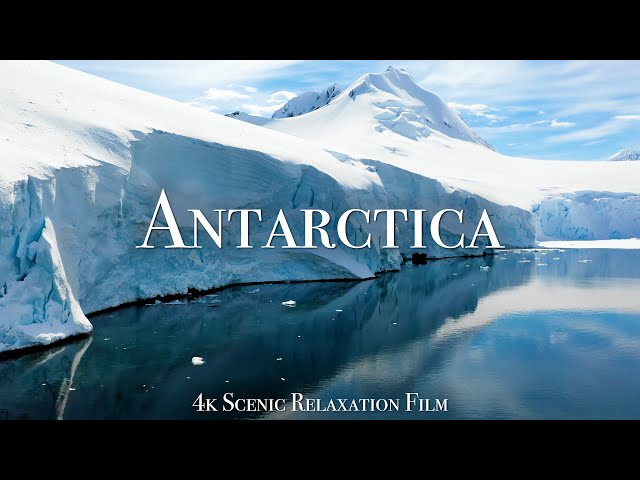 Antarctica 4K - Scenic Relaxation Film With Calming Music class=