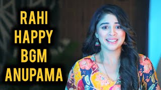 Rahi - Happy BGM | Anupama | Ep 1552, 1447