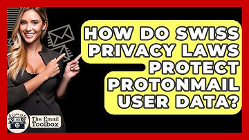 How Do Swiss Privacy Laws Protect ProtonMail User Data? - TheEmailToolbox.com
