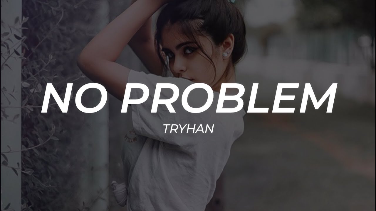 TRYHAN - No Problem || LETRA [Premiere] - YouTube