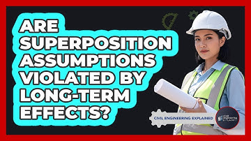 Are Superposition Assumptions Violated By Long-Term Effects?