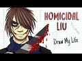 HOMICIDAL LIU | Draw My Life