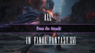 EVERY "PRESS THE ATTACK!" IN FINAL FANTASY XVI