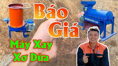 Báo Giá Máy Xay Xơ Dừa Công Suất Lớn Nhỏ Kinh Doanh Tốt Nhất