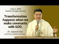 Transformation happens when we make covenants with god  homily by fr danichi hui on june 2 2024