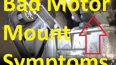 Symptoms of Bad Motor Mounts and How to Tell If they Failed