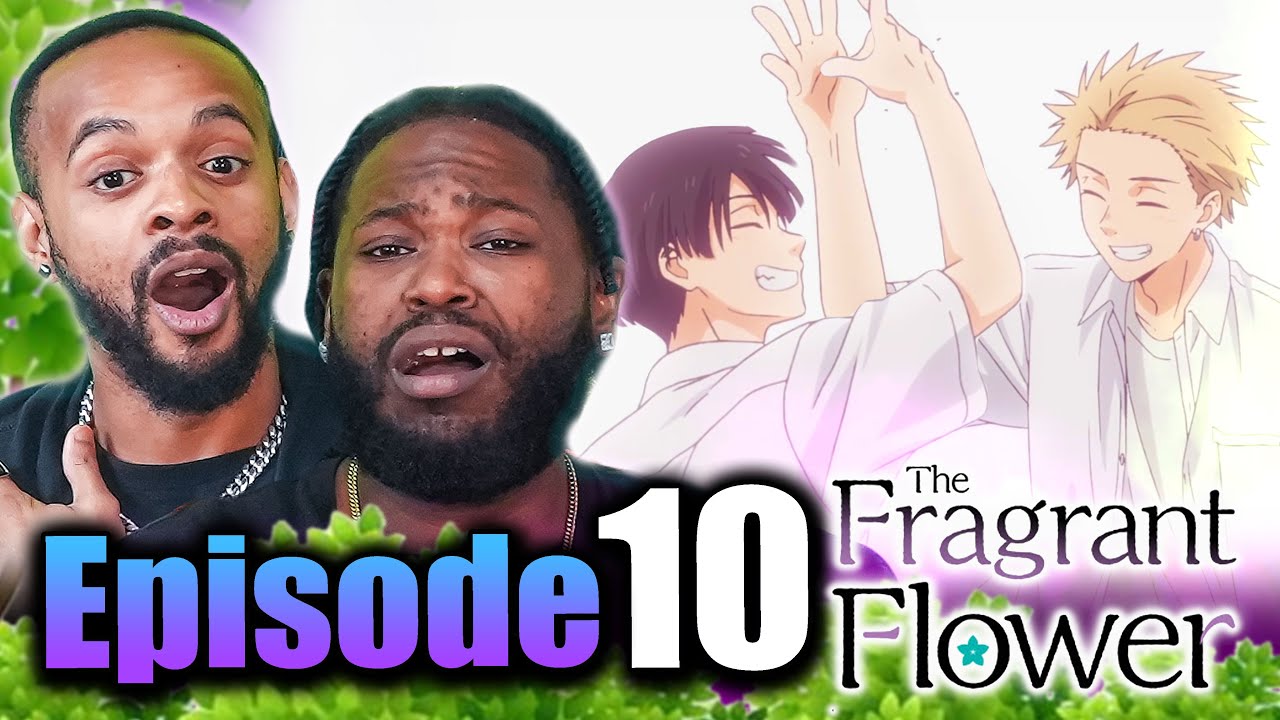 Awesome Friends l Fragrant Flower Blooms With Dignity Episode 10 Reaction | 薫る花は凛と咲く