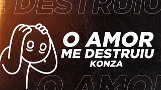 Konza - O amor me destruiu (Sadstation) [Para Status]