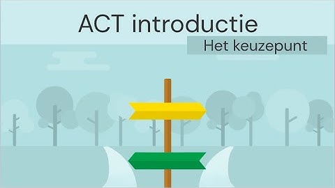 ACT introductie - het keuzepunt