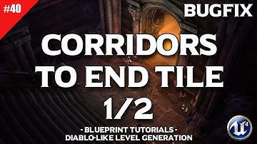 Diablo Dungeon Generator #40 Bugfix: Corridors to End Tile 1/2 | Unreal Engine 4