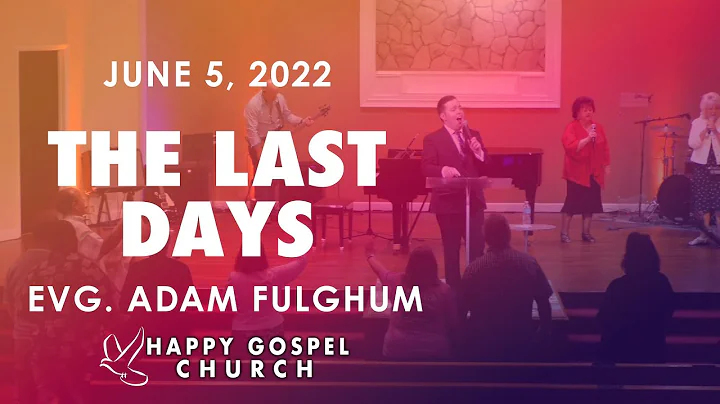 The Last Days | Evg. Adam Fulghum