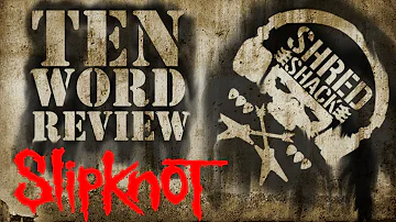 Every SLIPKNOT Album Reviewed in Ten Words or Less (Shred Shack)