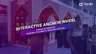 Immersive brand experiences I Interactive Anchor Wheel, Sharjah Children's Reading Festival 2023