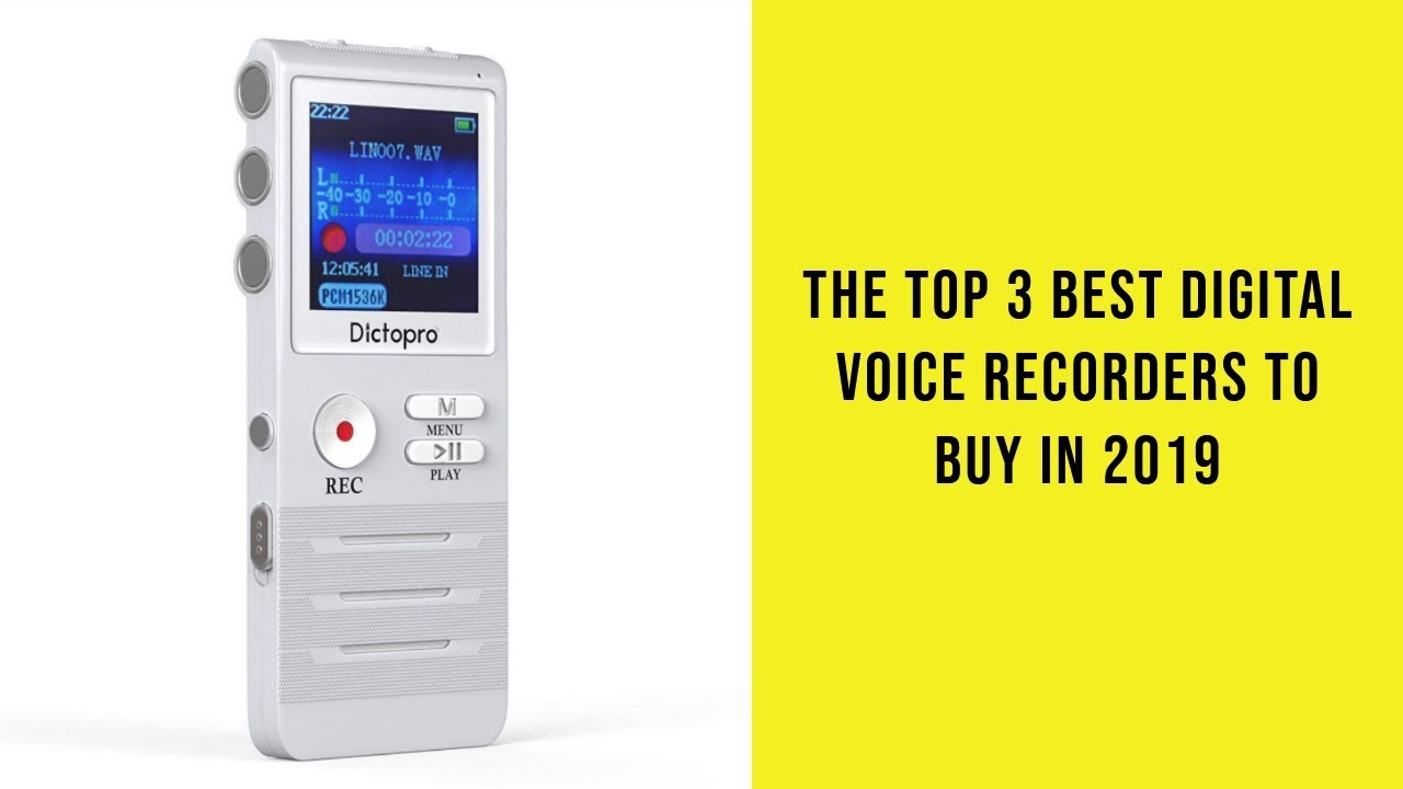 The Top 3 Best Digital Voice Recorders To Buy In 2019