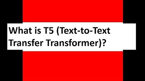 What is T5 (Text-to-Text Transfer Transformer)?