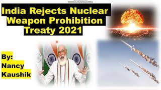 India Rejects Nuclear Weapon Prohibition Treaty 2021 (Recent news)