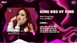 Đừng Gieo Hy Vọng - Đinh Tùng Huy「Mike.N Remix」| Audio Lyrics Video