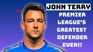 How did JOHN TERRY become Premier league's greatest ever defender!!!
