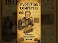 🖥️ The Evolution of Computers: 1837 → 2020s 🚀 #computerscience #softwaredeveloper #computerhistory