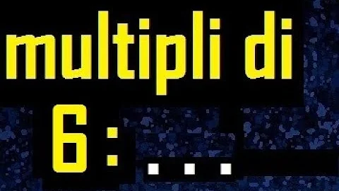 Quali sono i multipli del numero 6?