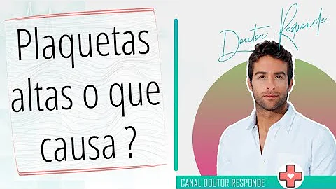 O que acontece quando as plaquetas estão altas?